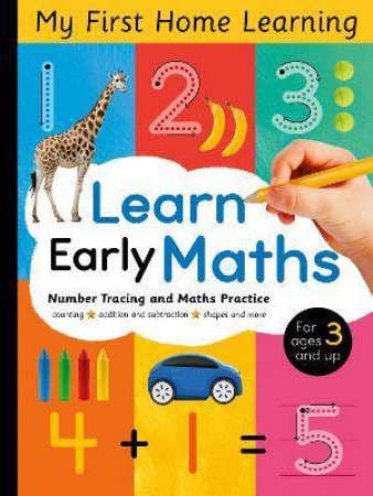 My First Home Learning: Learn Early Maths by Lauren Crisp