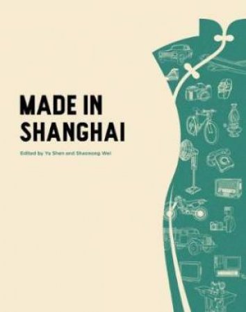 Made In Shanghai by Yu Shen & Shaonong Wei