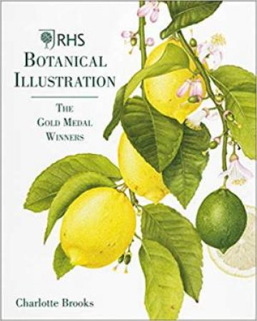 RHS Botanical Illustration: The Gold Medal Winners by Charlotte Brooks