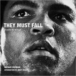 They Must Fall Muhammad Ali And The Men He Fought