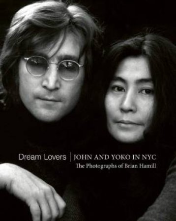 Dream Lovers: John And Yoko in NYC