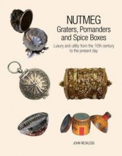 Nutmeg Graters Pomanders and Spice Boxes