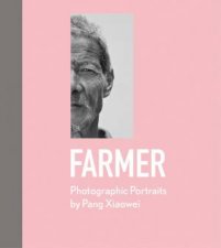 Farmer Photographic Portraits By Pang Xiaowei