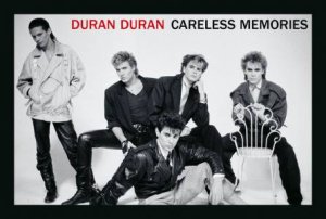 Duran Duran: Careless Memories by Denis O'Regan