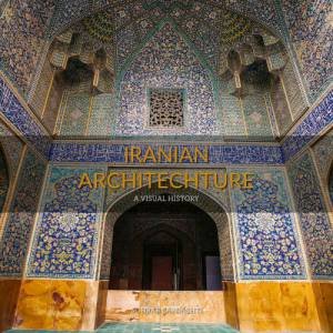 Iranian Architecture: A Visual History by SOHRAB SARDASHTI