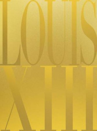 Louis XIII Cognac: The Thesaurus by Karen Howes 