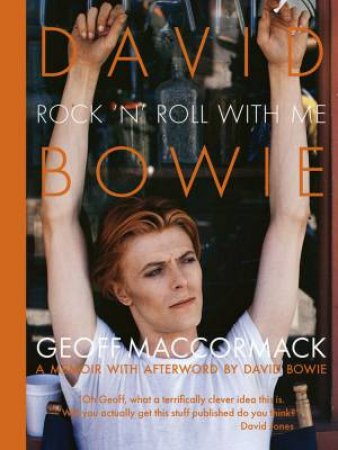 David Bowie: Rock 'n' Roll with Me by GEOFF MACCORMACK