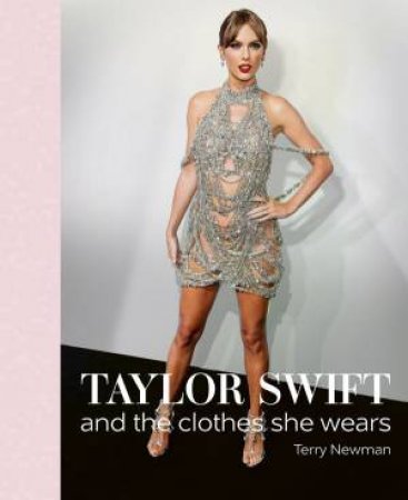 Taylor Swift: And The Clothes She Wears