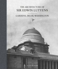 Architecture of Sir Edwin Lutyens Gardens Delhi Washington