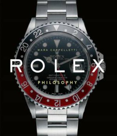 Rolex Philosophy by MARA CAPPELLETTI