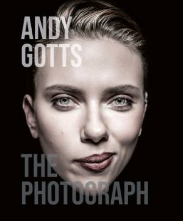 Andy Gotts: The Photograph by ANDY GOTTS