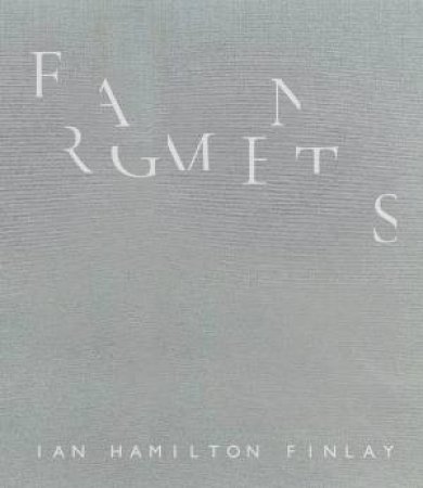 Fragments: Ian Hamilton Finlay by PIA MARIA SIMIG