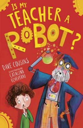 Is My Teacher A Robot? by Dave Cousins & Catalina Echeverri