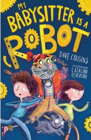 My Babysitter Is A Robot by Dave Cousins & Catalina Echeverri