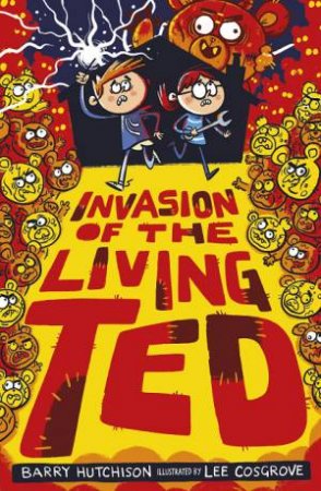 Invasion Of The Living Ted by Barry Hutchison & Lee Cosgrove