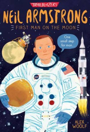 Trailblazers: Neil Armstrong by Alex Woolf