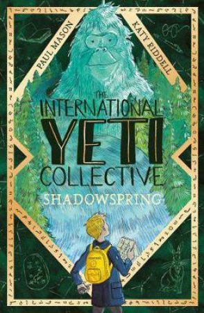 The International Yeti Collective: Shadowspring by Paul Mason & Katy Riddell