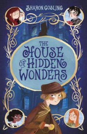 The House Of Hidden Wonders by Sharon Gosling