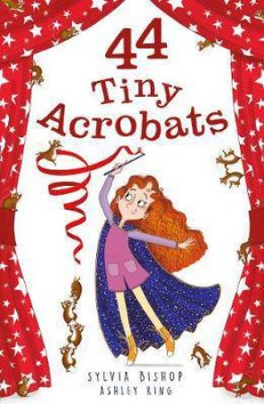 44 Tiny Acrobats by Sylvia Bishop & Ashley King