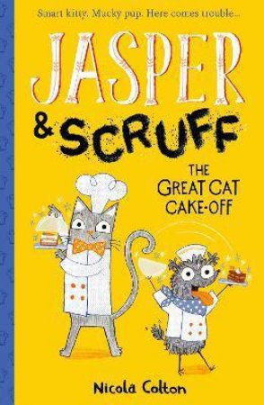Jasper And Scruff: The Great Cat Cake-off by Nicola Colton