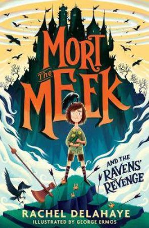 Mort The Meek And The Ravens' Revenge by Rachel Delahaye & George Ermos