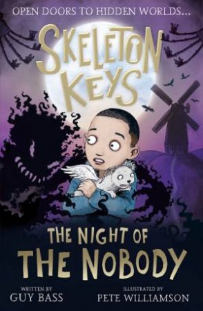 Skeleton Keys: The Night Of The Nobody by Guy Bass & Pete Williamson
