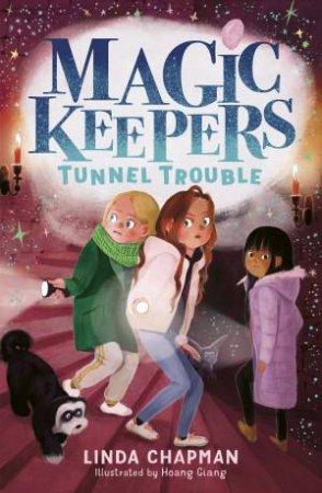 Magic Keepers: Tunnel Trouble by Linda Chapman & Hoang Giang