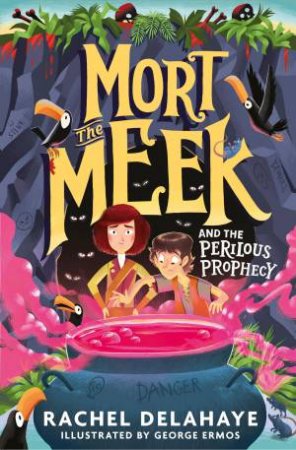 Mort the Meek and the Perilous Prophecy by Rachel Delahaye & George Ermos