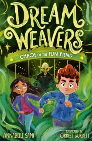 Dreamweavers: Chaos of the Fun Fiend by Annabelle Sami & Forrest Burdett