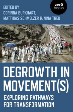 Degrowth In Movement(s) by Nina Treu & Matthias Schmelzer & Corinna Burkhart