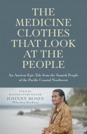 The Medicine Clothes That Look At The People by Johnny Moses