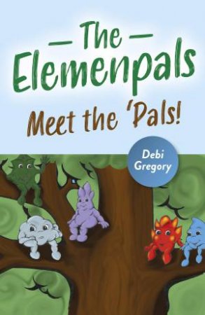 The Elemenpals by Debi Gregory
