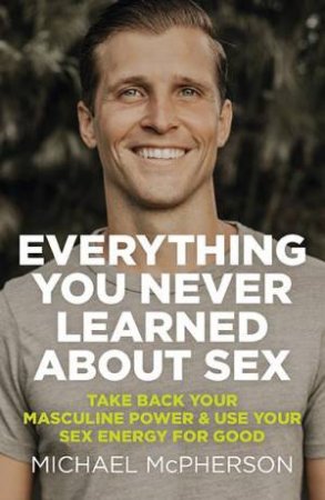 Everything You Never Learned About Sex