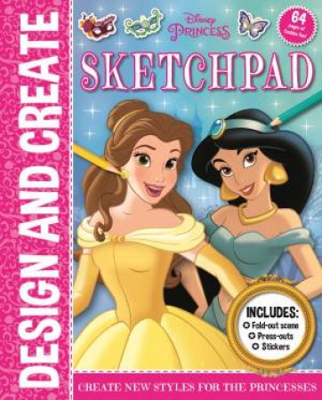 Disney Princess: Design And Create Sketchpad by Various