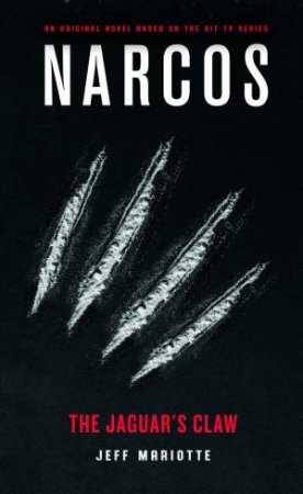 Narcos: The Jaguar's Claw by Jeff Mariotte