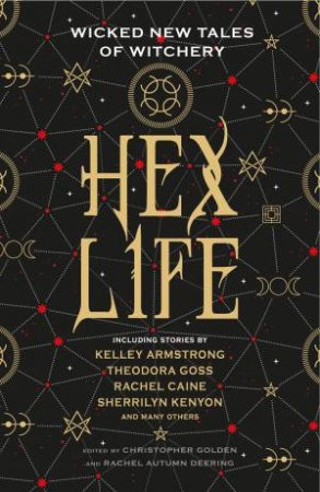 Hex Life by Christopher Golden & Rachel Deering & Theodora Goss