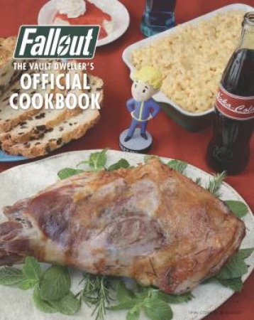 Fallout: The Vault Dweller's Official Cookbook by Victoria Rosenthal