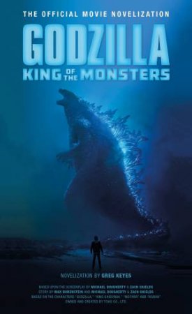 Godzilla: King Of The Monsters by Greg Keyes