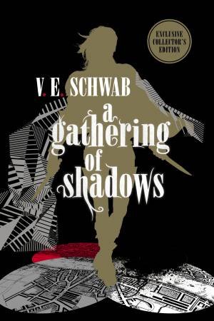 A Gathering Of Shadows: Collector's Edition by V. E. Schwab