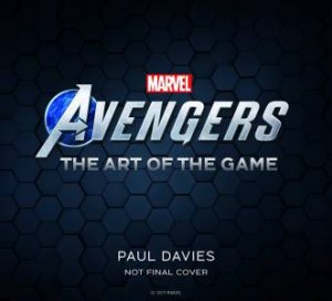 Marvel's Avengers: The Art Of The Game by Paul Davies