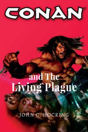 Conan And The Living Plague by John C. Hocking