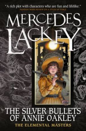 Elemental Masters  The Silver Bullets Of Annie Oakley by Mercedes Lackey