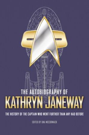 The Autobiography Of Kathryn Janeway by Una McCormack