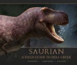 Saurian A Field Guide To Hell Creek