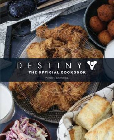 Destiny: The Official Cookbook by Victoria Rosenthal