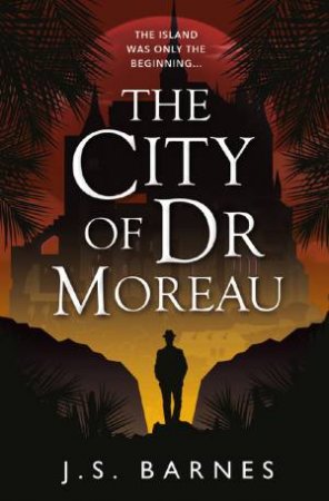 The City Of Dr Moreau by J S Barnes