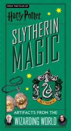 Harry Potter: Slytherin Magic - Artifacts from the Wizarding World by Jody Revenson