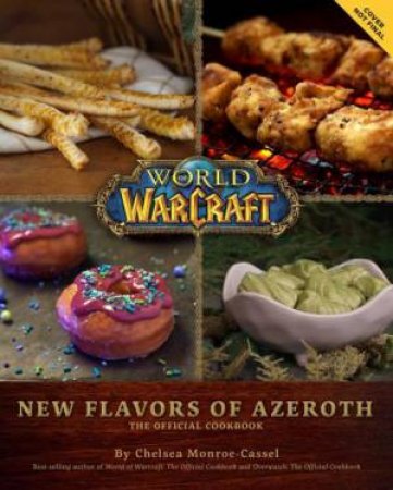 World Of Warcraft: Flavors Of Azeroth by Chelsea Monroe-Cassel