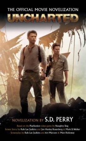 Uncharted: The Official Movie Novelisation by S.D. Perry