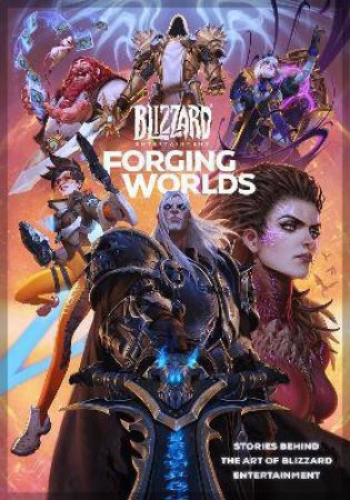 Forging Worlds: Stories Behind The Art Of Blizzard Entertainment by Mickey Neilson